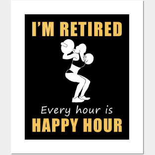 Lift Your Spirits in Retirement! Lifting Tee Shirt Hoodie - I'm Retired, Every Hour is Happy Hour! Posters and Art